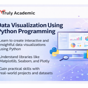 https://trulyacademic.com/courses/data-visualization-using-python-programming/